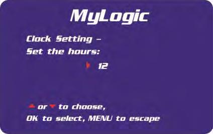 Press OK/MUTE to enter the first MyLogic screen: OK/Mute Using the and buttons on the touchpad, highlight set the clock -it will turn white when selected.