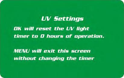 Using the and buttons on the touchpad, highlight UV Hourmeter-it will turn white when selected, and then press OK/Mute. The screen will then return to the UV Hourmeter screen.