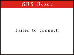 B) Press [Srs Reset] and then press [ENTER] key. If it fails connecting, it shows as the follow. If it connects successfully, it will read code as ordered before it returns back.