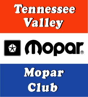 Tennessee Valley Mopar Club Newsletter May 2006 Tennessee Valley Mopar Club, P.O. Box 2042, Huntsville, AL 35804 e-mail: tvmoparclub@yahoo.com Website: http://www.tvmoparclub.com Next Club Meeting?