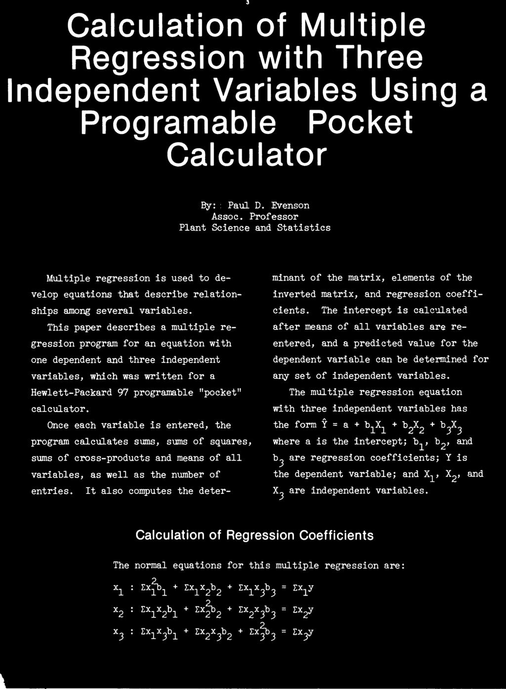 3 Calculation of Multiple Regression with Three Independent Variables Using a Programable Pocket Calculator B: : Paul D. Evenson Assoc.