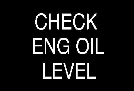 Engine Oil If the CHECK ENG OIL LEVEL light appears on the instrument panel, it means you need to check your engine oil level right away.