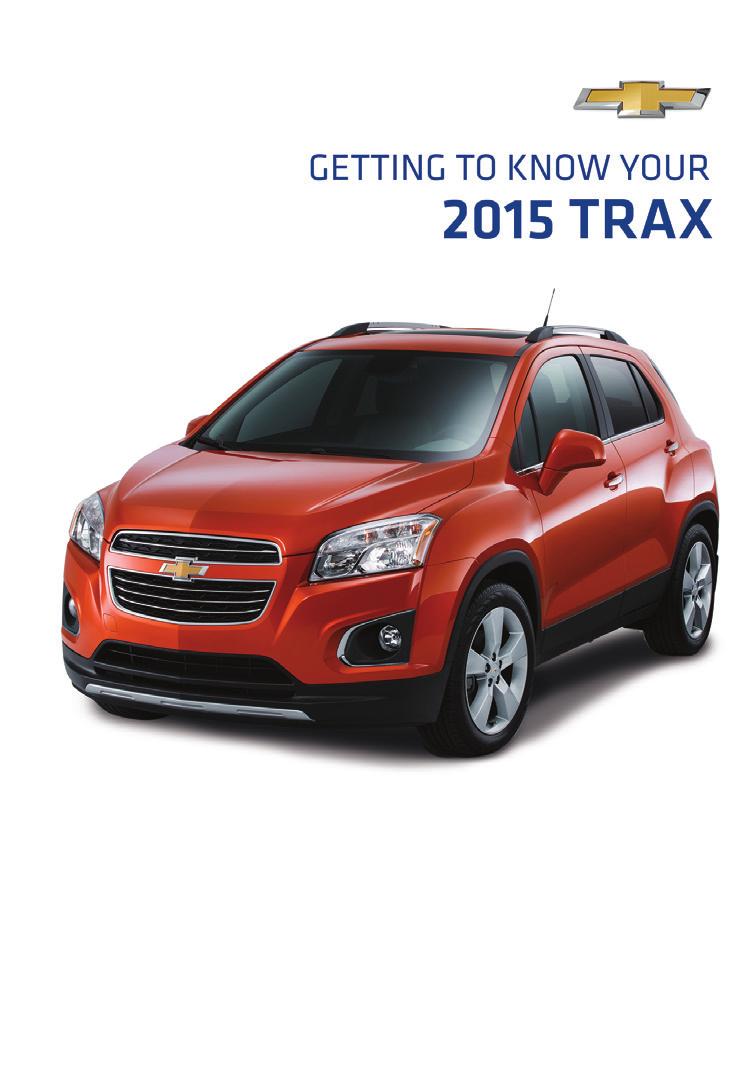 Review this Quick Reference Guide for an overview of some important features in your Chevrolet Trax. More detailed information can be found in your Owner Manual.