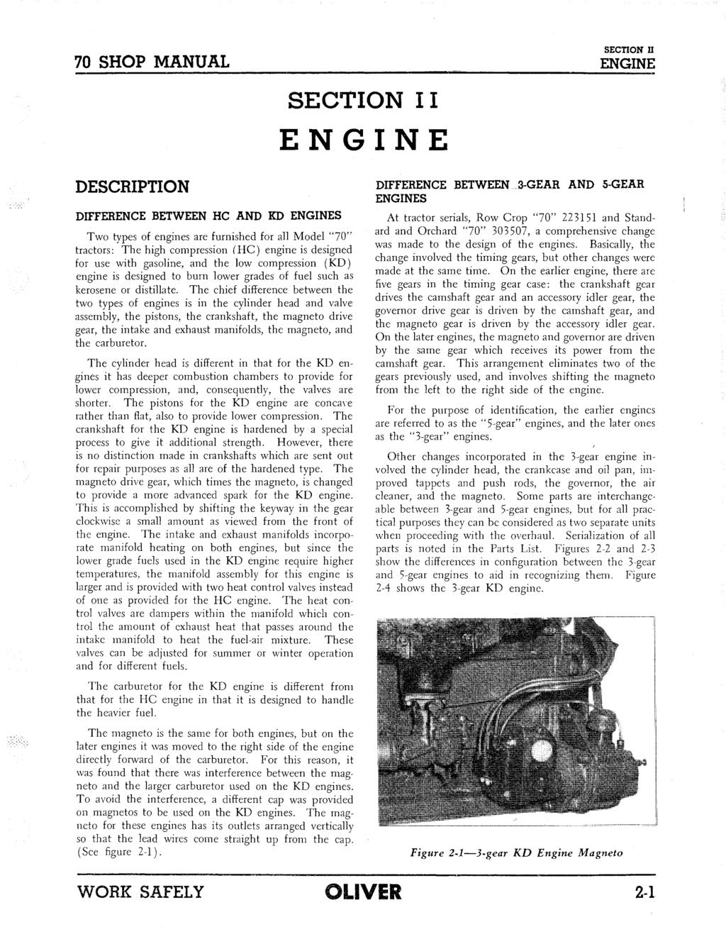 SECTION U 70 SHOP MANUAL ENGINE SECTION II ENGINE DESCRIPTION DIFFERENCE BETWEEN HC AND KD ENGINES Two types of engines are furnished for all Model "70" tractors: The high compression (HC) engine is