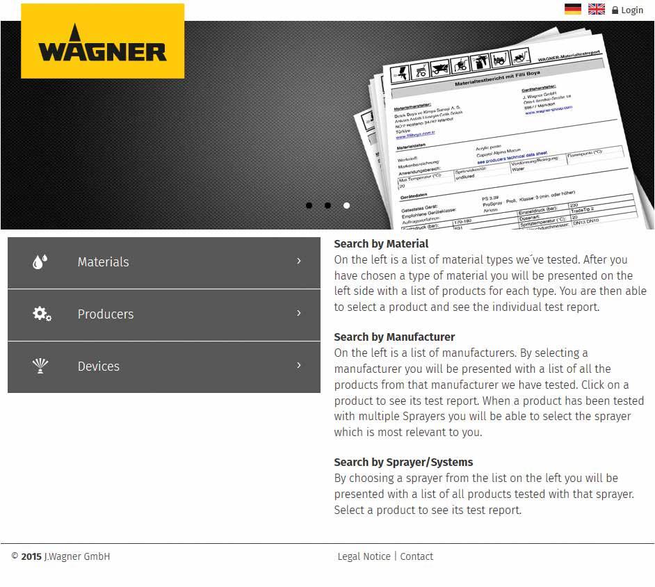 WAGNER SprayGuide - all material test reports on a click Operating instructions You will find just the right device or material for your application in our extensive material test report database.
