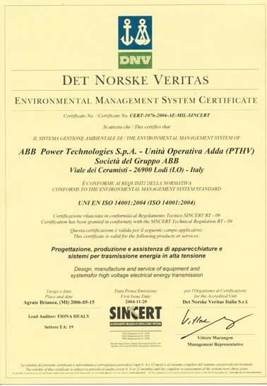 Our Quality Management System has been certified according to ISO 9001 since 1992, while our Environmental Management System has been certified according to ISO 14001 since 1998.