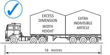 5 metres one above the other, the total load isn t higher than 4.25m one behind the other, the length, front or rear overhang limits of a standard vehicle aren t exceeded.