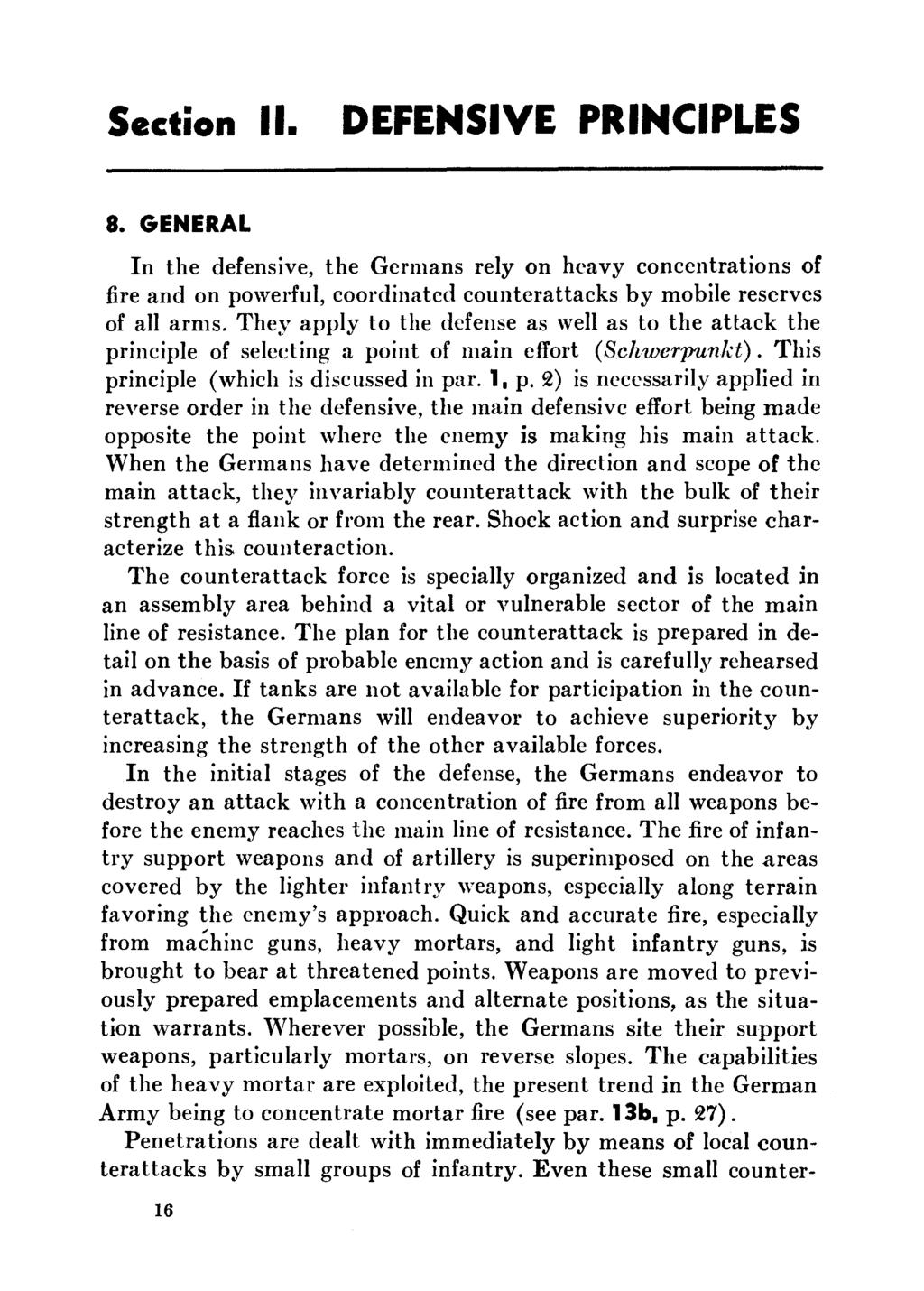 Section II. DEFENSIVE PRINCIPLES 8. GENERAL In the defensive, the Germans rely on heavy concentrations of fire and on powerful, coordinated counterattacks by mobile reserves of all arms.