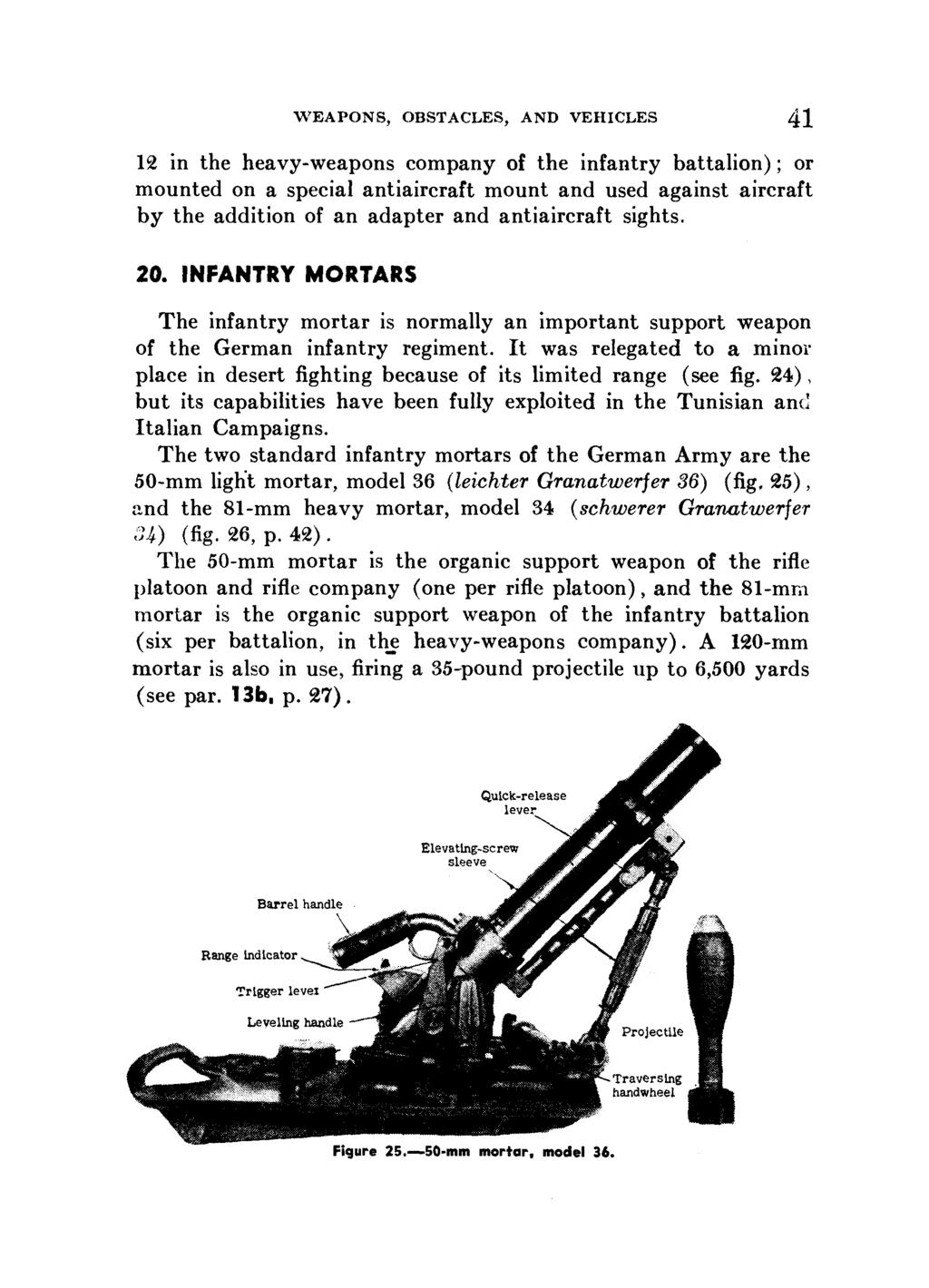 WEAPONS, OBSTACLES, AND VEHICLES 41 12 in the heavy-weapons company of the infantry battalion); or mounted on a special antiaircraft mount and used against aircraft by the addition of an adapter and