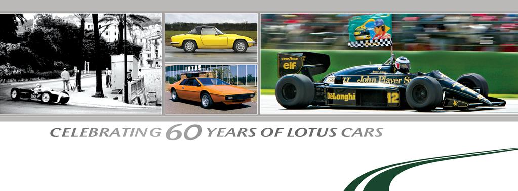 T:7 in Sixty years ago, Colin Chapman founded Lotus with a driving ambition to build the greatest sports cars in the world.