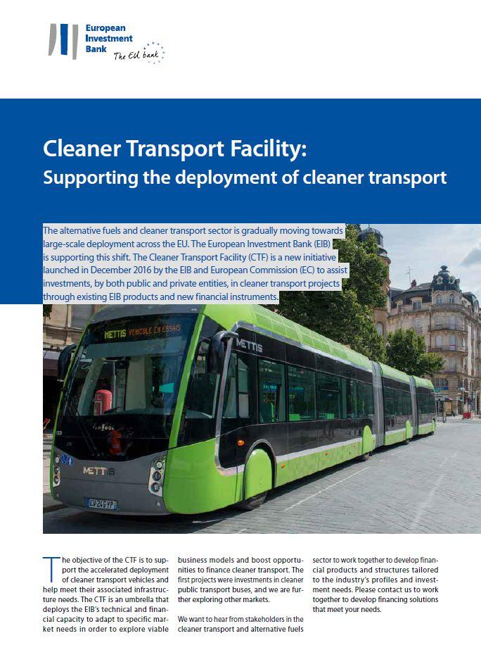 Cleaner Transport Facility (CTF) Support the accelerated deployment of new cleaner transport technology Full range of available tools from EIB and EC for public and private entities Financial