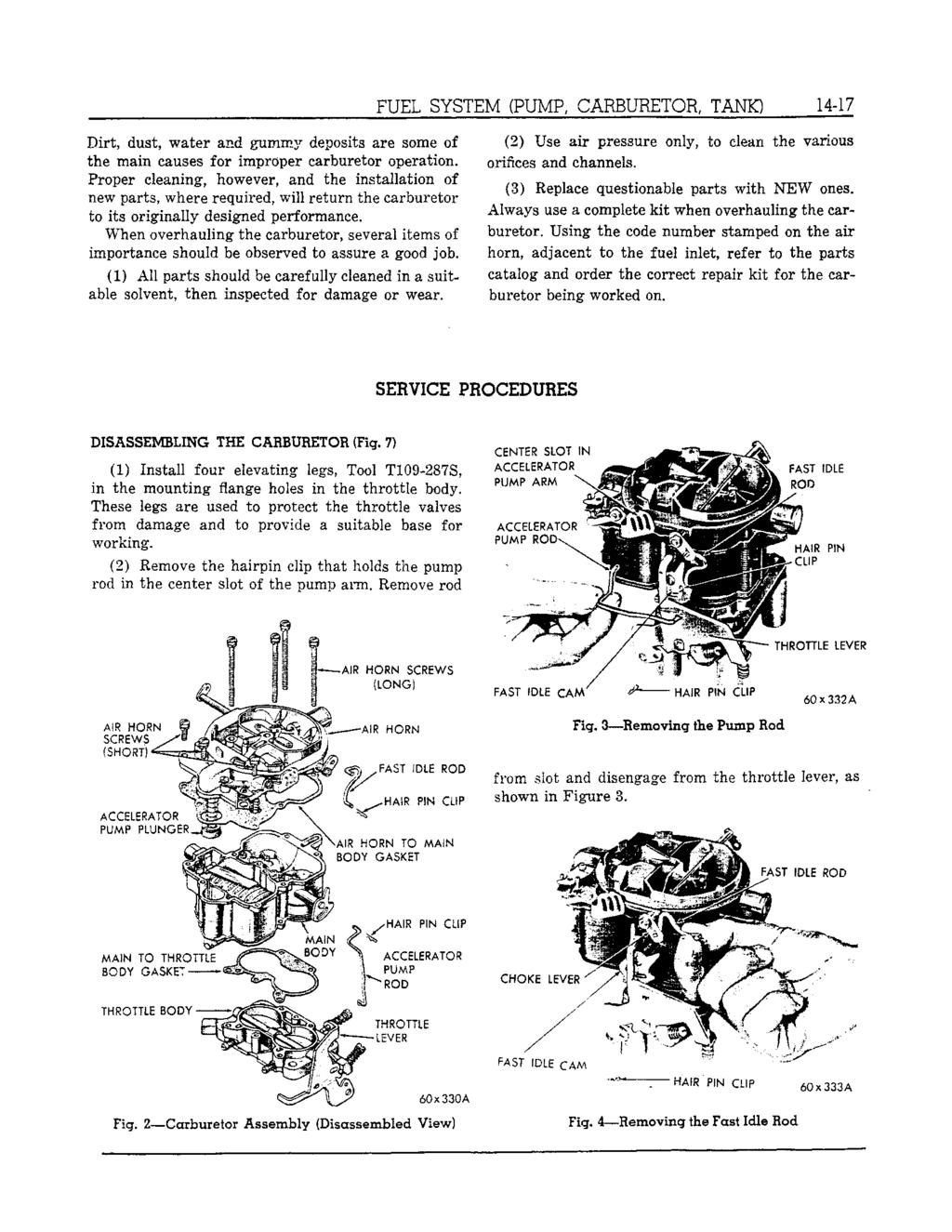 FUEL SYSTEM (PUMP, CARBURETOR, TANK) 1447 Dirt, dust, water and gummy deposits are some of the main causes for improper carburetor operation.
