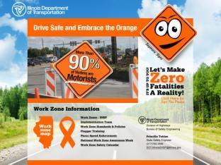 EMBRACE THE ORANGE AND IDOT S 2012 WORK ZONE SAFETY PLEDGE Construction work zone crashes are 100% preventable, and I pledge to do my part to make zero fatalities a reality.