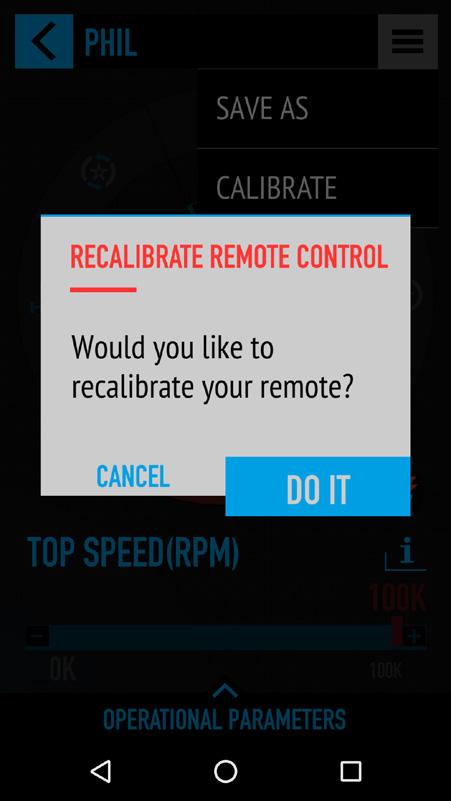 3) CALIBRATE THE ESC USING THE SMARTPHONE APP Open the top right menu Tap on CALIBRATE Tap on DO IT Make sure