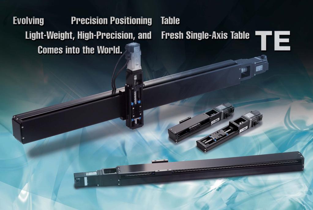 Precision Positioning Table Light table made of high-strength aluminum alloy ssures high-precision positioning with precision-ground ball screws Built-in C-Lube for long-term maintenance-free service