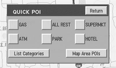 Entertainment Systems Quick POI (Point of Interest) Allows you to change the Quick POI menu settings. Select the desired Quick POI (Gas, ATM, etc.