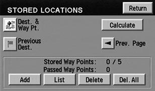 Entertainment Systems Stored locations The Stored locations screen will allow you to choose from destinations that have been saved into the navigation system.