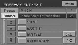 To enter numbers in the freeway name, press Sym. 2. Select entrance/exit Press Entrance if you wish to join the freeway at this junction. Press Exit if you wish to leave the freeway at this junction.