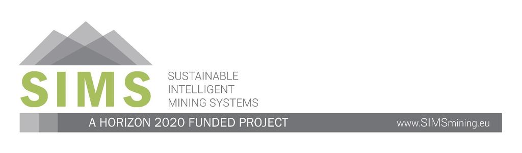 SIMS Project SIMS is a 3 year Horizon 2020 funded European wide project and will demonstrate that the European Mining Industry and Technology providers are Global
