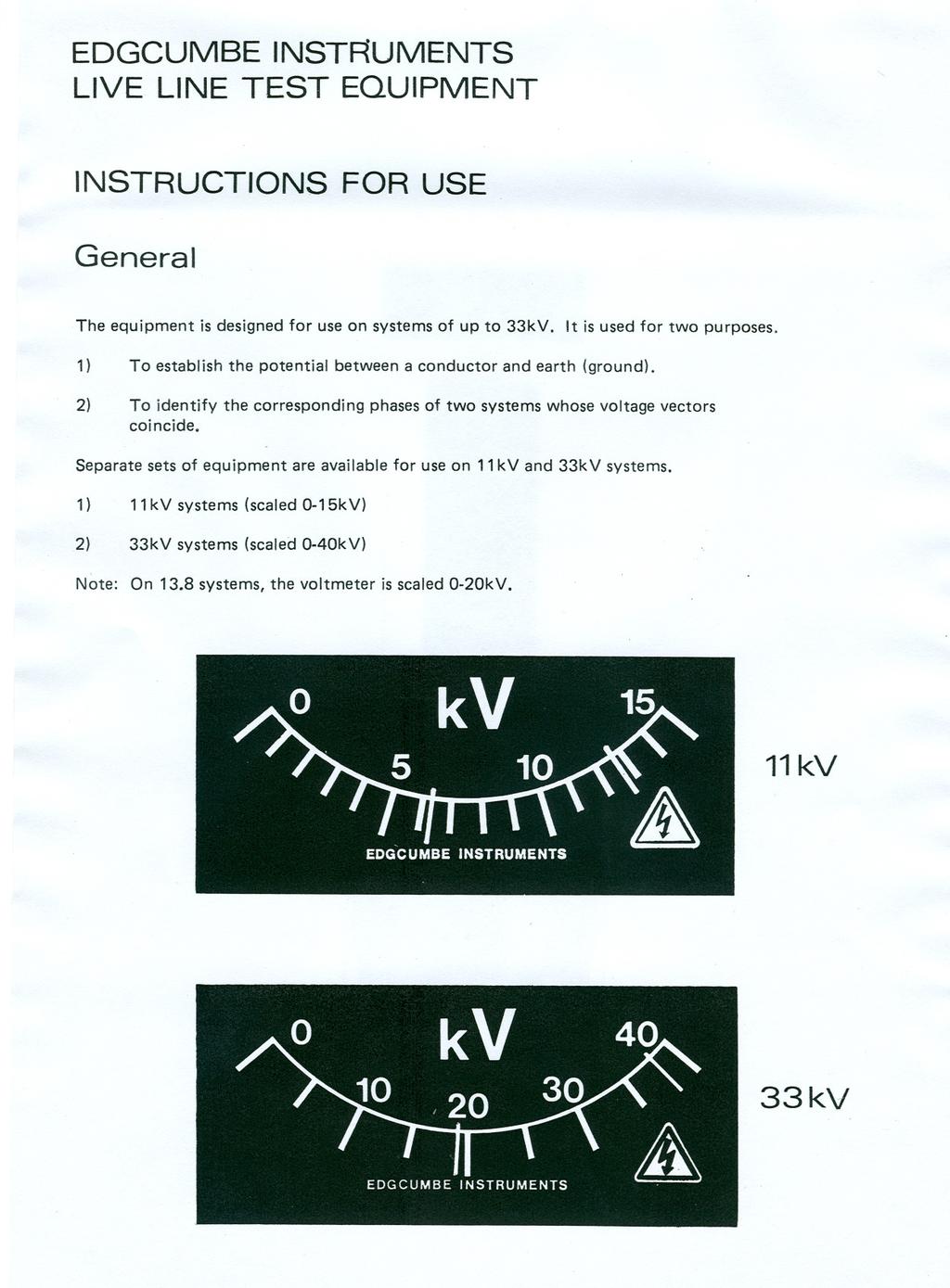EDGCUMBE INST~UMENTS LIVE LINE TEST EQUIPMENT INSTRUCTIONS FOR USE General The equipment is designed for use on systems of up to 33kV. It is used for two purposes.