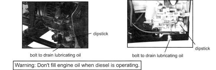 Put the dipstick back into the hole to check the engine oil level. a. After purchasing fuel, put it into a drum and let it sit for 3-4 days. b. 3-4 days later, insert half of the fuel siphon into the drum, (water and impurities stay in the lower portion of the drum) Air filter element Do not wash the air filter.
