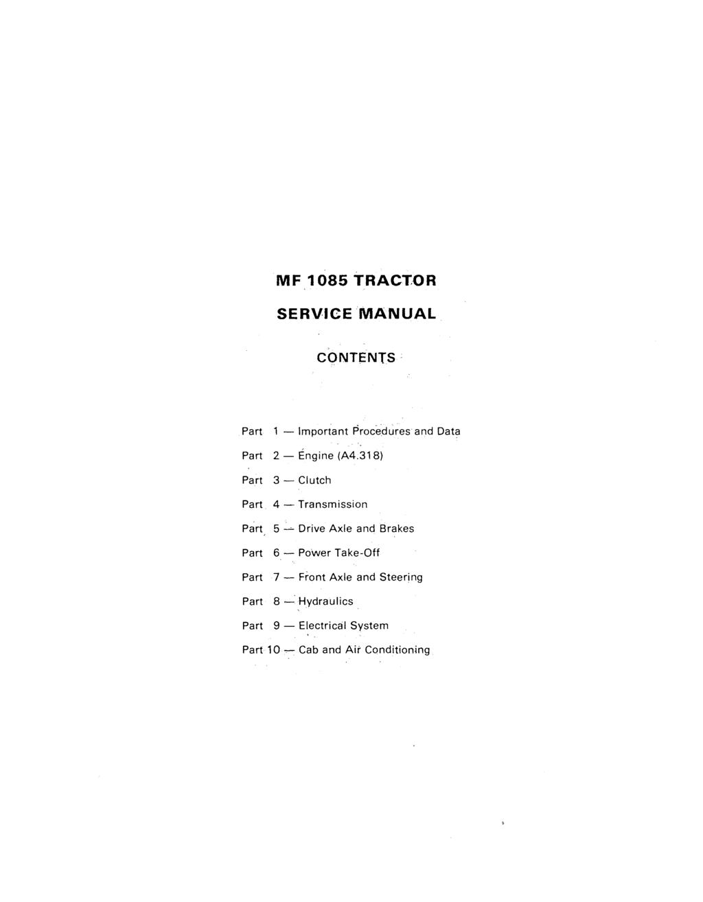 MF 1085 TRACTOR SERVICE MANUAL CONTENTS Part 1 - Important Procedures and Data Part 2 - Part 3 - Part 4 - Engine (A4.