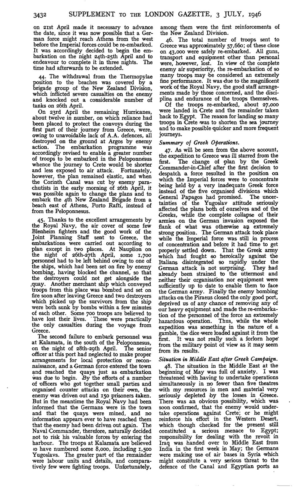 3432 SUPPLEMENT TO THE LONDON GAZETTE, 3 JULY, 1946 on 2ist April made it necessary to advance the date, since it was now possible that a German force might reach Athens from the west before the