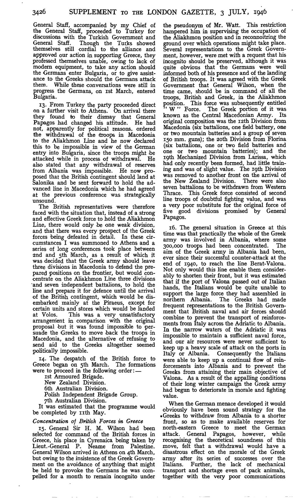 3426 SUPPLEMENT TO THE LONDON GAZETTE, 3 JULY, 1946 General Staff, accompanied by my Chief of the General Staff, proceeded to Turkey for discussions with the Turkish Government and General Staff.