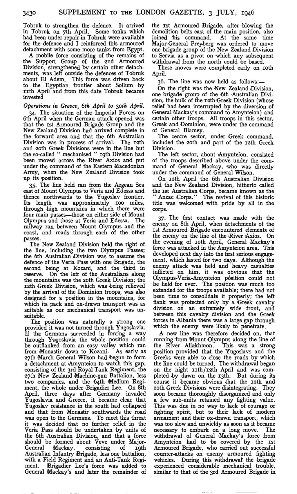 3430 SUPPLEMENT TO THE LONDON GAZETTE, 3 JULY, 1946 Tobruk to strengthen the defence. It arrived in Tobruk on 7th April.