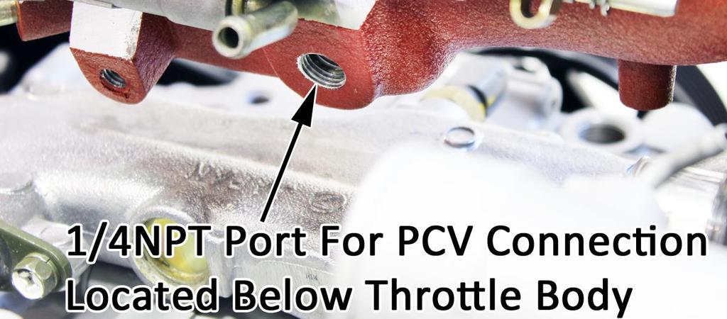 See NPT Notes above regarding installation of this fitting. e. Locate previous PCV vacuum connection on intake manifold under throttle body.
