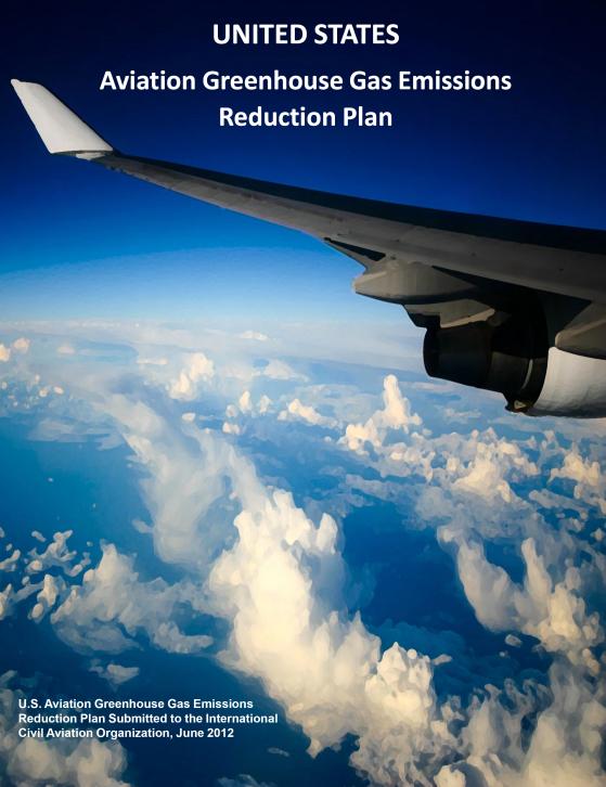 U.S. Climate Action Plan for Aviation The U.S. is pursing a multipronged approach to address green house gas emissions from aviation Aircraft and engine technology improvement