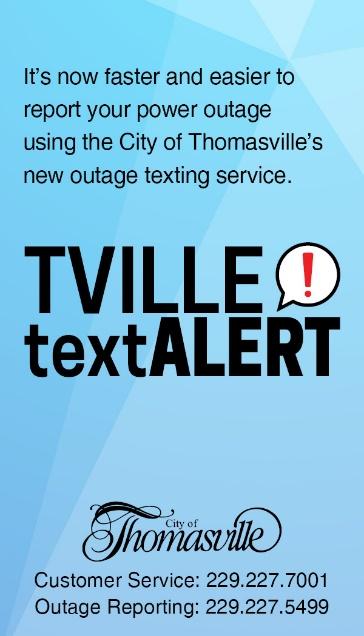 Online Tips & Tools Ways to Save Tville TextAlert is a new service offered by the City of Thomasville Utilities that allows customers to report electric outages and receive updates on outages through