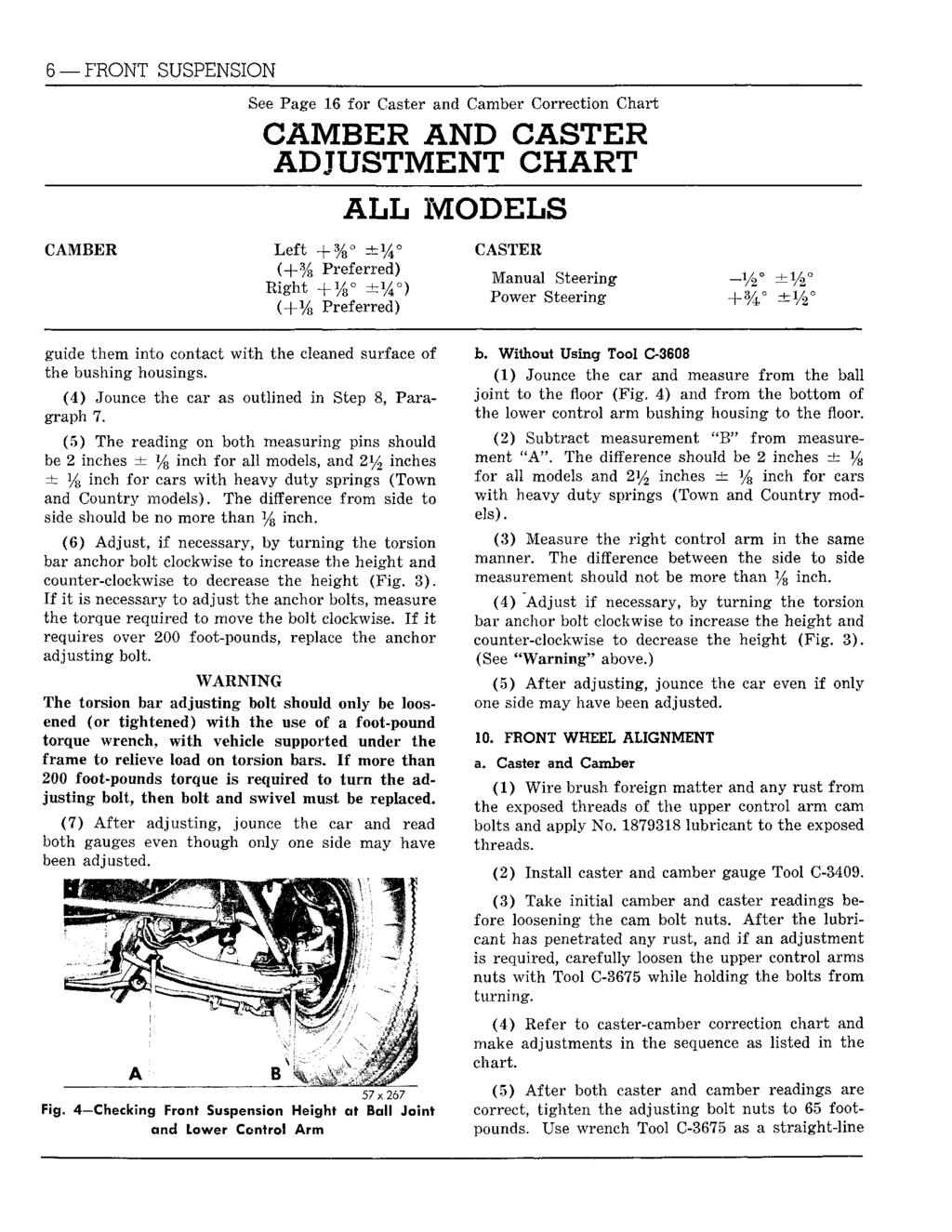 6 FRONT SUSPENSION See Page 16 for Caster and Camber Correction Chart CAMBER AND CASTER ADJUSTMENT CHART ALL MODELS CAMBER Left +% ±14 CASTER (+% "Preferred) * P W e r S t e e * +% ^ guide them into