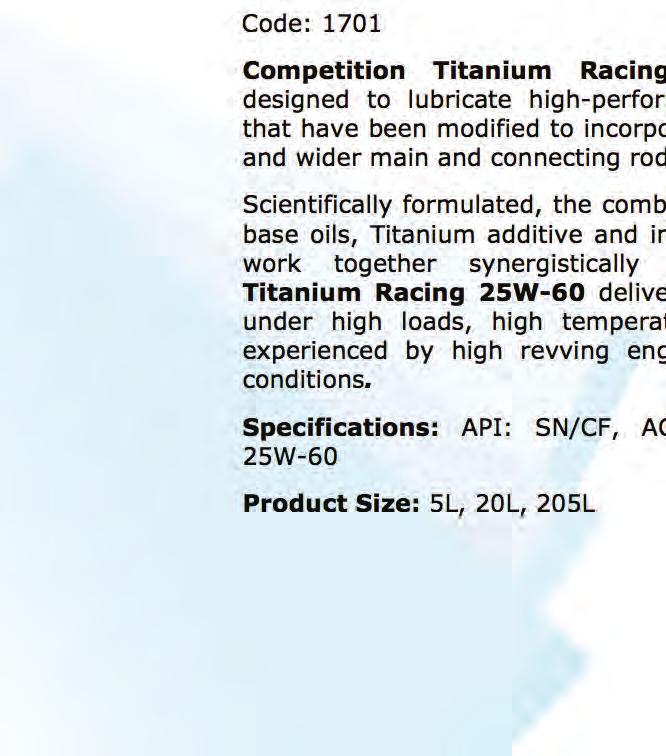 Endurance Titanium Racing 10W-50 Code: 1712 TITANIUM RACING OILS Endurance Titanium Racing 10W-50 is specifically designed to lubricate high-performance race tuned spark ignition engines.