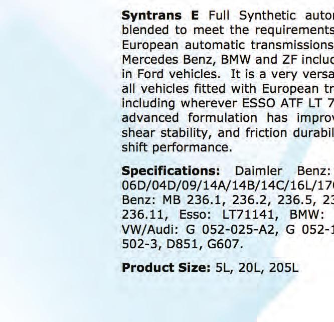 TRANSMISSION Syntrans MV Code: 9340 Syntrans MV Full Synthetic is a multi vehicle fully synthetic transmission fluid formulated to meet the requirements of most modern and older automatic