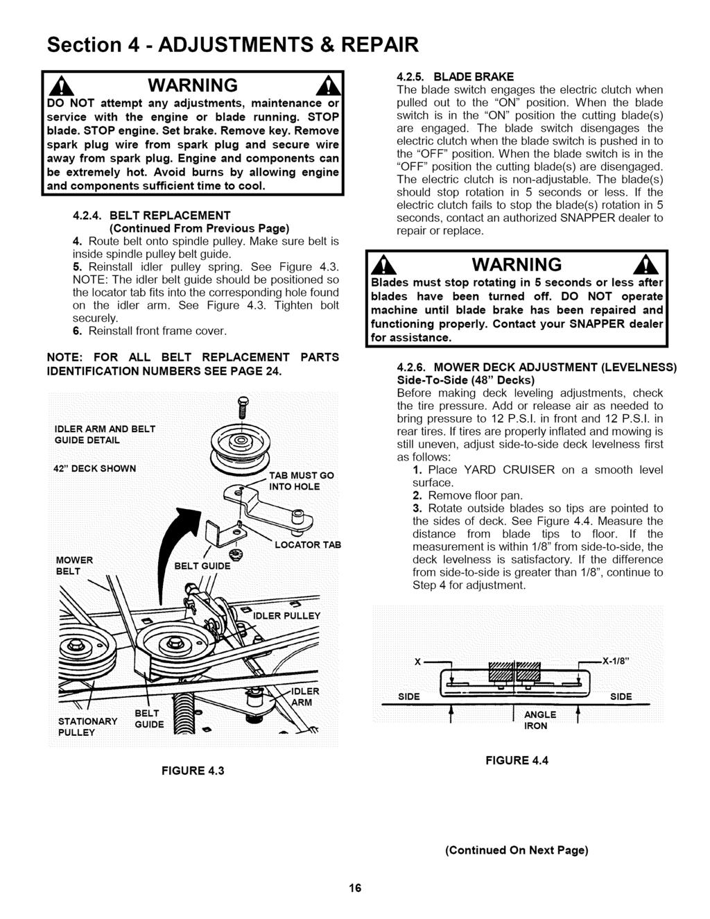 Section 4 - ADJUSTMENTS & REPAIR WARNING DO NOT attempt any adjustments, maintenance or service with the engine or blade running. STOP blade. STOP engine. Set brake. Remove key.