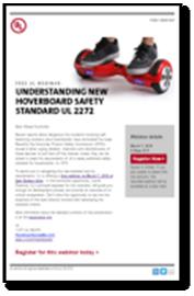 Rapid deployment of standards & conformity assessment 12/2015 Incidents rapidly proliferate 1/2016 UL 2272 drafted & published; hoverboard website launched for the public 2/2016 -