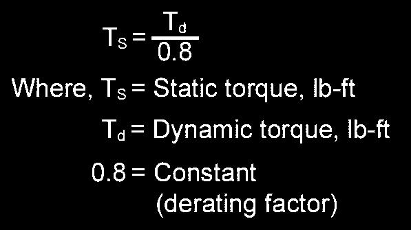 The required dynamic torque must be converted to a static torque value before selecting a brake, using the relationship: All Stearns brakes are factory burnished and adjusted to produce no less than