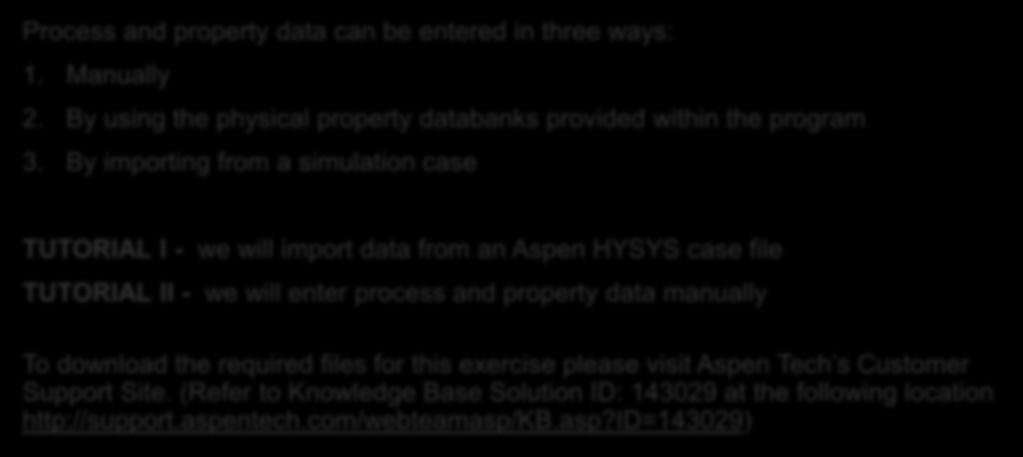 Specify Process and Property Data Process and property data can be entered in three ways: 1. Manually 2. By using the physical property databanks provided within the program 3.