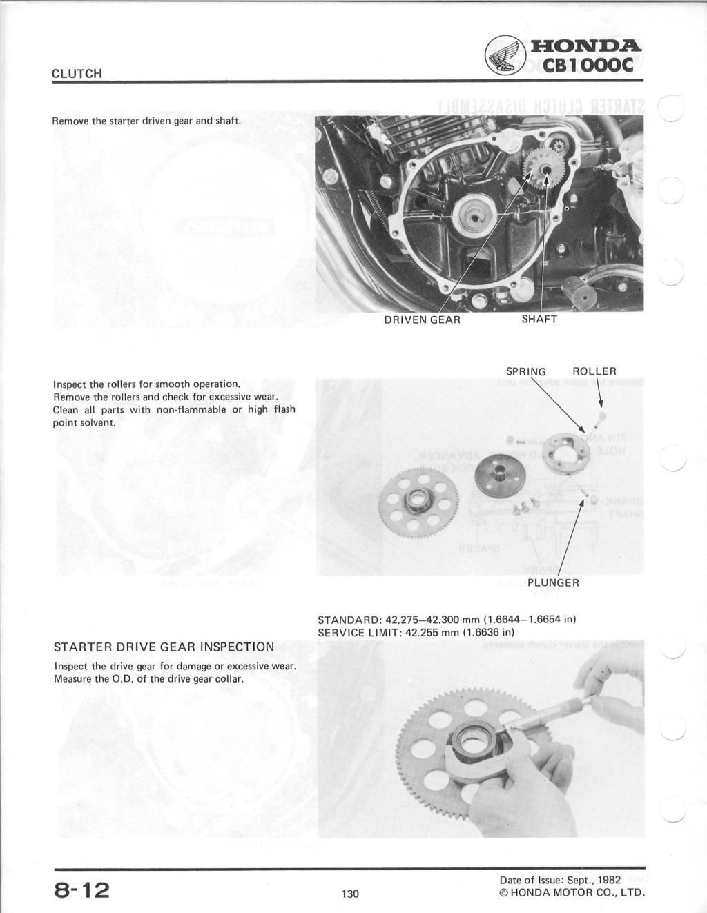 ~ :H:OIV:D.A. CB1000C Remove the starter driven gear and shaft. DRIVEN GEAR SHAFT Inspect the rollers for smooth operation. Remove the rollers and check for excessive wear.