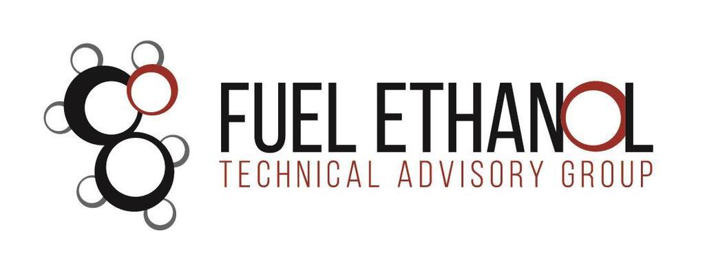 Fuel Ethanol Technical Advisory Group Voluntary collaboration of ethanol industry s technical experts. Open to ethanol industry member.