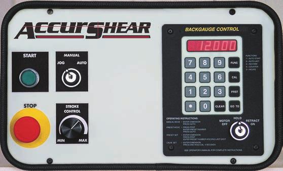 EASY PUSH BUTTON CONTROLS PUSH BUTTON CONTROL FOR OPERATION AND BACKGAUGE MOVEMENT All of the Accurshear s control buttons are located on the standard front control, which isconveniently mounted to