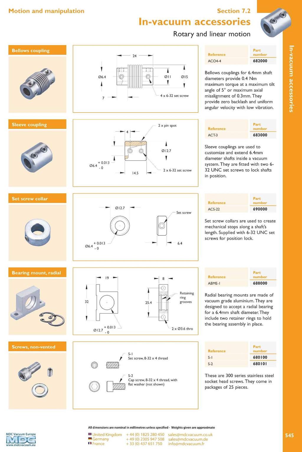 Section 7.2 n-vacuum accessories Rotary and linear motion Bellows coupling r-: 24 - -j 0~i _.t----,~-0 : 11 ~.;, 7 ~ ~ \_ 4 x 6-32 set screw AC04-4 682000 Bellows couplings for 6.