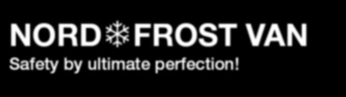 NORD FROST VAN Safety by ultimate perfection! The NORD FROST VAN fulfills the highest of demands and sets new standards with its perfected technology.