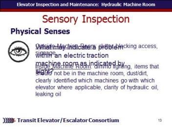 Ask What may indicate a problem with a hydraulic machine room as indicated by sight?