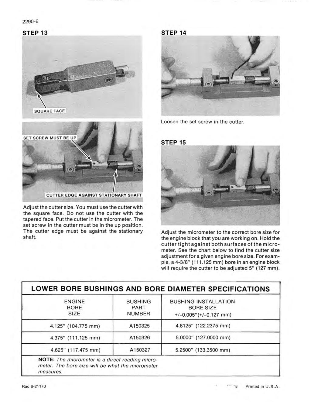 2290-6 Loosen the set screw in the cutter. Adjust the cutter size. You must use the cutter with the square face. Do not use the cutter with the tapered face. Put the cutter in the micrometer.