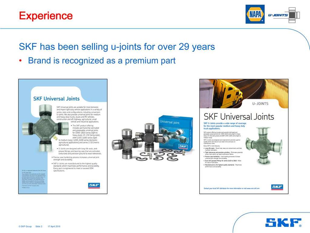Page 2 SKF has a long track record selling premium u-joints, over