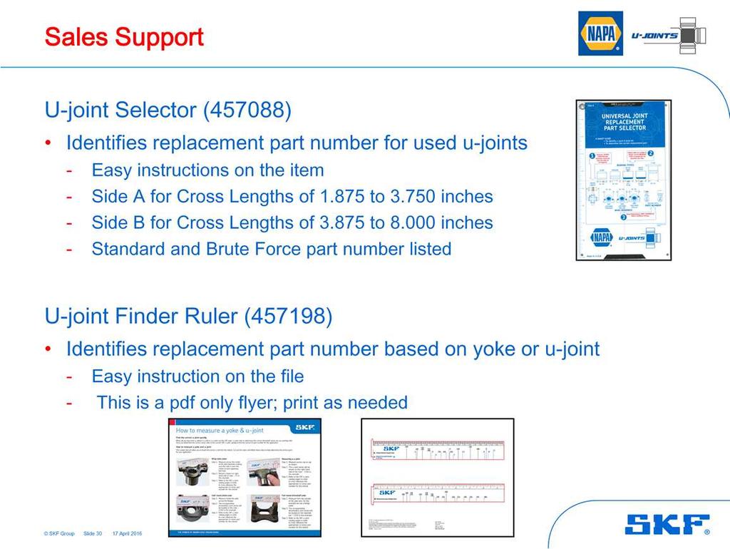 Page 30 There is a U-joint Selector tool available that can be used to identify a used u-joint and then determine the correct replacement part. Part number 457088.