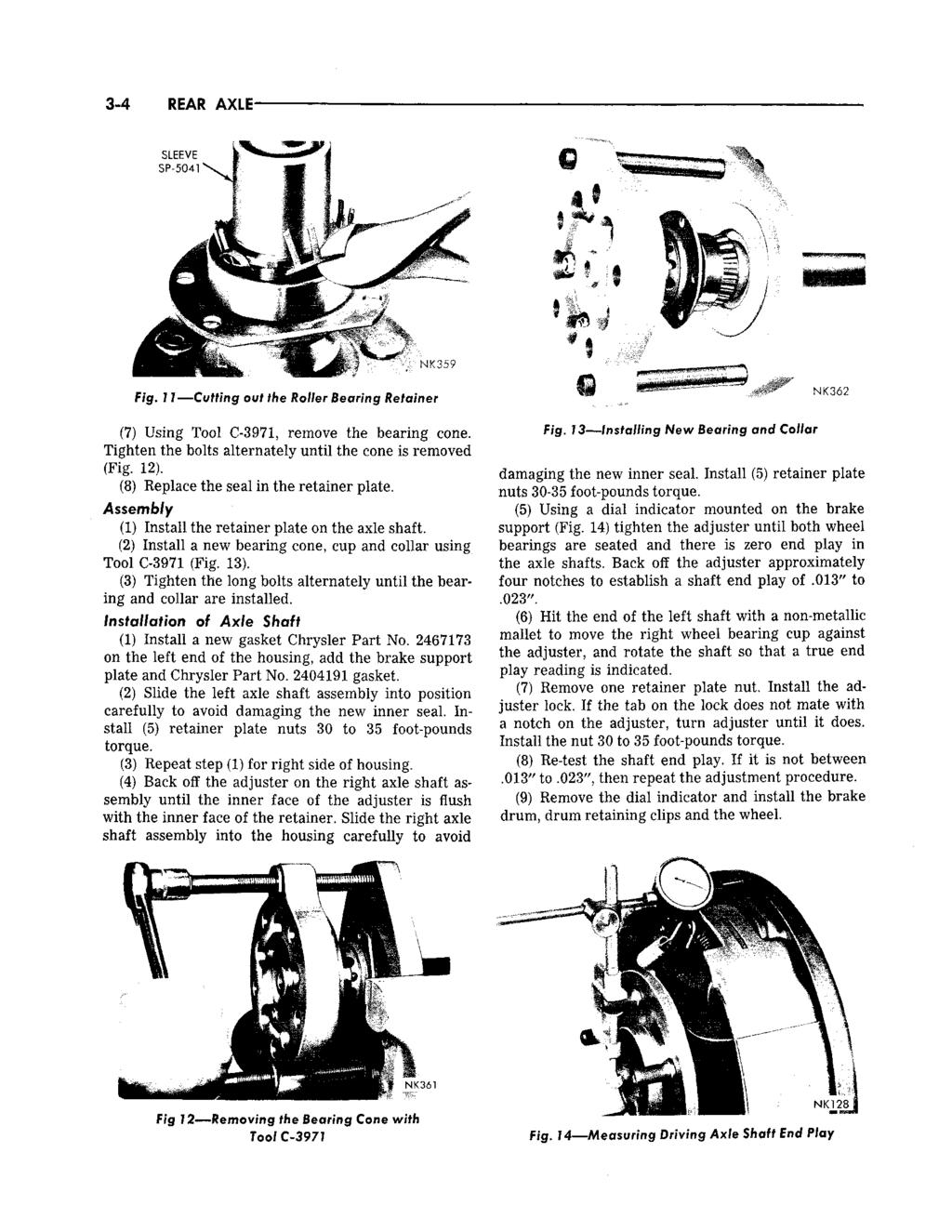 3-4 REAR AXLE' SLEEVE SP-504T Fig. 11 Cutting out the Roller Bearing Retainer -4 : ". NK362 (7) Using Tool C-3971, remove the bearing cone.