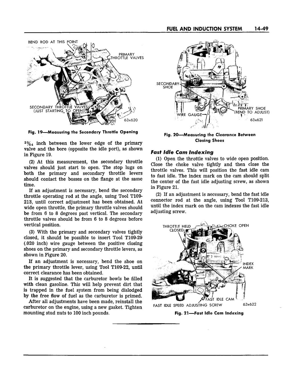 FUEL AND INDUCTION SYSTEM 14-49 Fig. 19 Measuring the Secondary Throttle Opening 2 % 4 inch between the lower edge of the primary valve and the bore (opposite the idle port), as shown in Figure 19.